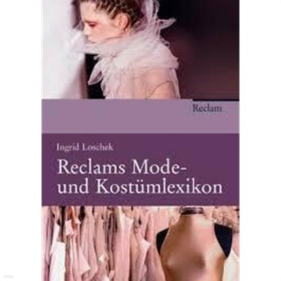 Reclams Mode- und Kostumlexikon