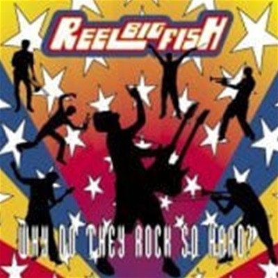 Reel Big Fish / Why Do They Rock So Hard? (수입)
