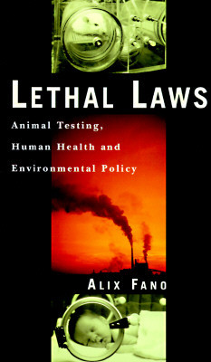 Lethal Laws: Animal Testing, Human Health, and Environmental Policy