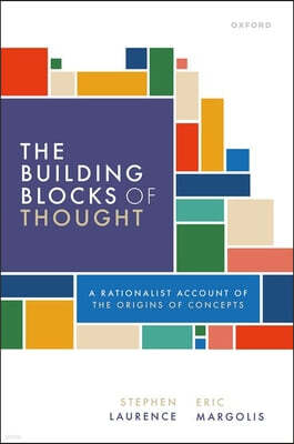 The Building Blocks of Thought: A Rationalist Account of the Origins of Concepts