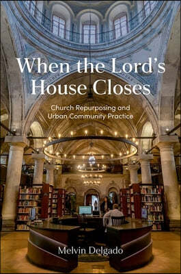 When the Lord's House Closes: Church Repurposing and Urban Community Practice