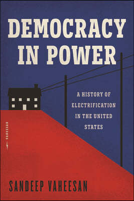Democracy in Power: A History of Electrification in the United States