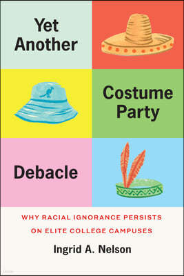 Yet Another Costume Party Debacle: Why Racial Ignorance Persists on Elite College Campuses