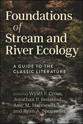 Foundations of Stream and River Ecology: A Guide to the Classic Literature
