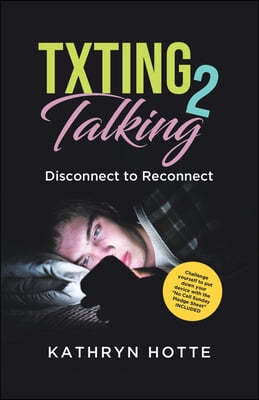 Txting 2 Talking: Disconnect to Reconnect