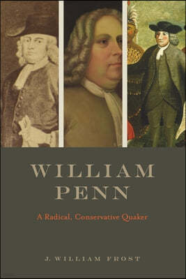 William Penn: A Radical, Conservative Quaker