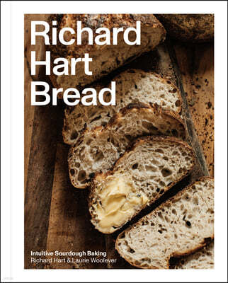 Richard Hart Bread: Intuitive Sourdough Baking