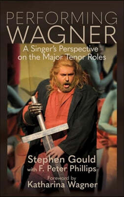 Performing Wagner: A Singer's Perspective on the Major Tenor Roles