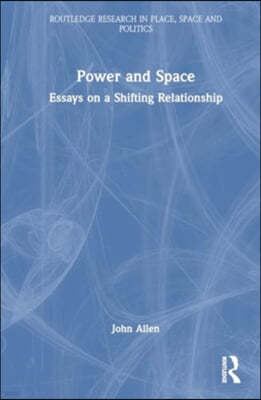 Power and Space: Essays on a Shifting Relationship
