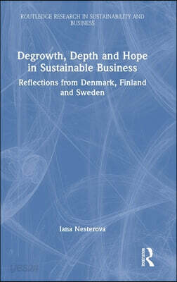 Degrowth, Depth and Hope in Sustainable Business