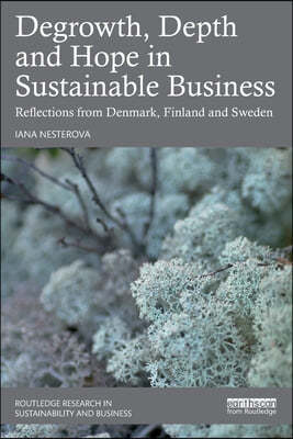 Degrowth, Depth and Hope in Sustainable Business