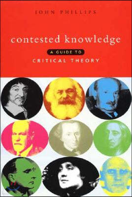 Contested Knowledge: A Guide to Critical Theory