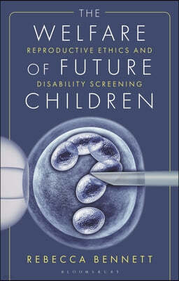 The Welfare of Future Children: Reproductive Ethics and Disability Screening