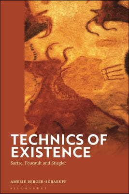 Technics of Existence: Sartre, Foucault and Stiegler