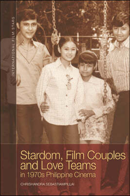 Stardom, Film Couples and Love Teams in 1970s Philippine Cinema