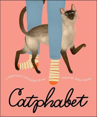 Catphabet: A Whimsical Celebration of Our Favourite Feline Friends, for Fans of Grumpy Cat and What Cats Want