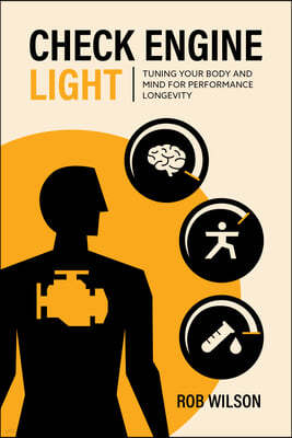 Check Engine Light: An Owner's Manual for the Human Body