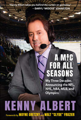 A MIC for All Seasons: My Three Decades Announcing the Nfl, Nhl, Nba, Mlb, and Olympics