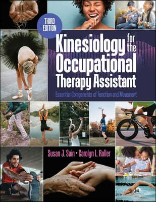 Kinesiology for the Occupational Therapy Assistant: Essential Components of Function and Movement, Third Edition: Essential Components of