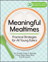 Meaningful Mealtimes: Practical Strategies for All Young Eaters