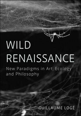 Wild Renaissance: Art in the Anthropocene