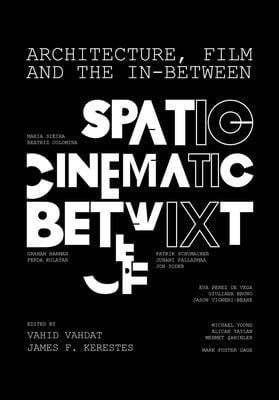 Architecture, Film, and the In-Between: Spatio-Cinematic Betwixt