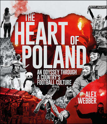 The Heart of Poland: An Odyssey Through a Country's Football Culture
