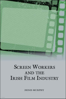 Screen Workers and the Irish Film Industry