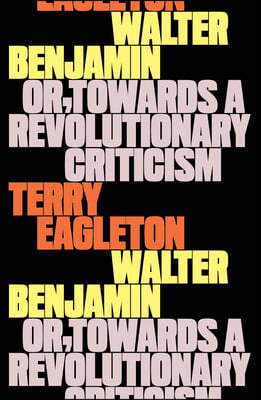 Walter Benjamin: Or, Towards a Revolutionary Criticism
