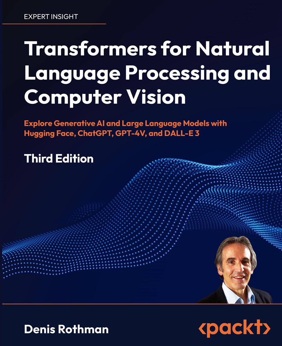 Transformers for Natural Language Processing and Computer Vision, 3/E