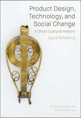 Product Design, Technology, and Social Change: A Short Cultural History