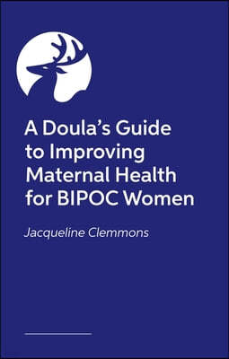 A Doula's Guide to Improving Maternal Health for Bipoc Women