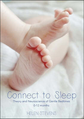 Connect to Sleep: Theory and Neuroscience of Gentle Bedtimes 0-12 months