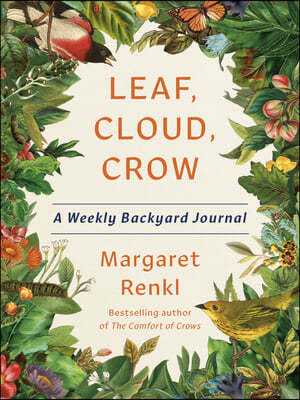 Leaf, Cloud, Crow: A Weekly Backyard Journal