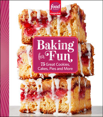 Food Network Magazine Baking for Fun: 75 Great Cookies, Cakes, Pies & More