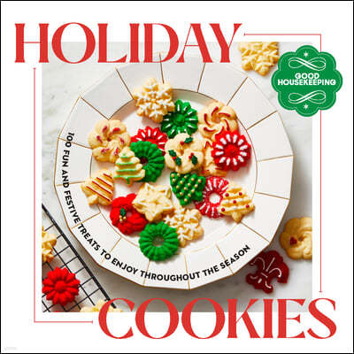 Good Housekeeping Holiday Cookies: 100 Fun and Festive Treats to Enjoy Throughout the Season