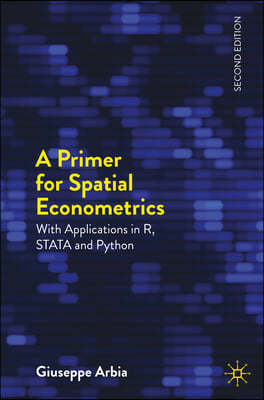 A Primer for Spatial Econometrics: With Applications in R and Stata and Python