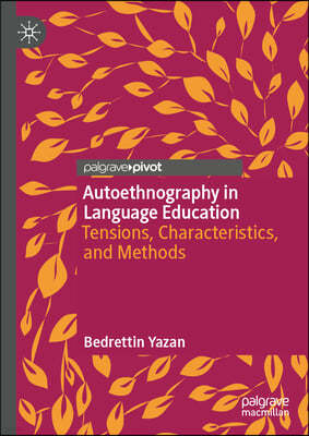 Authoethnography in Language Education: Tensions, Characteristics, and Methods