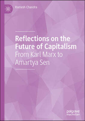 Reflections on the Future of Capitalism: From Karl Marx to Amartya Sen