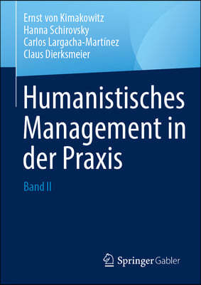 Humanistisches Management in Der PRAXIS: Band II
