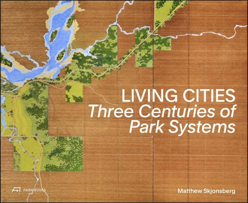 Living Cities: Three Centuries of Park Systems