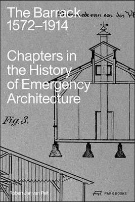 The Barrack, 1572-1914: Chapters in the History of Emergency Architecture