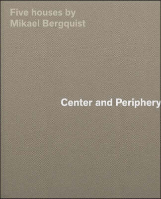 Center and Periphery: Five Houses by Mikael Bergquist