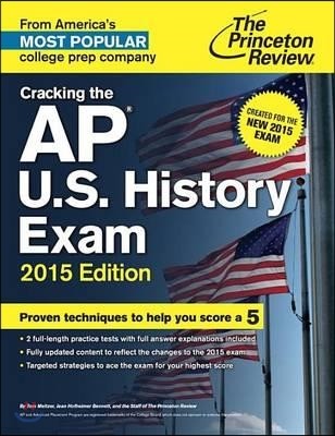 Cracking the AP U.S. History Exam, 2015 Edition: Created for the New 2015 Exam