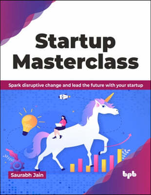 Startup Masterclass: Spark Disruptive Change and Lead the Future with Your Startup