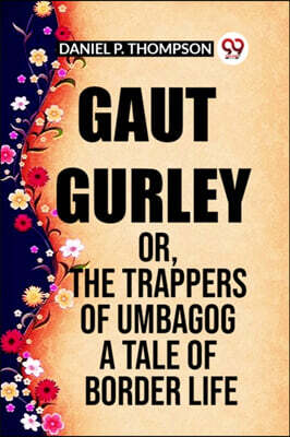 Double 9 Books Gaut Gurley Or, The Trappers Of Umbagog A Tale Of Border Life