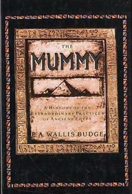 The Mummy: A History of the Extraordinary Practices of Ancient Egypt