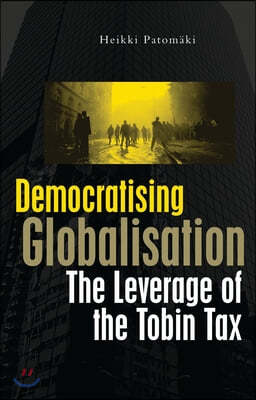 Democratizing Globalization: The Leverage of the Tobin Tax