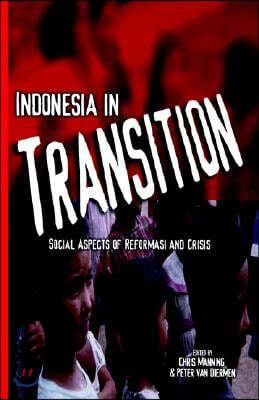 Indonesia in Transition: Social Dimensions of Reformasi and Crisis