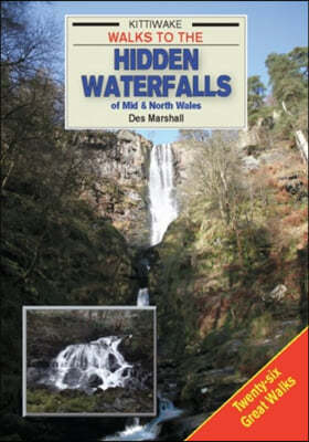 Walks to the Hidden Waterfalls of Mid and North Wales